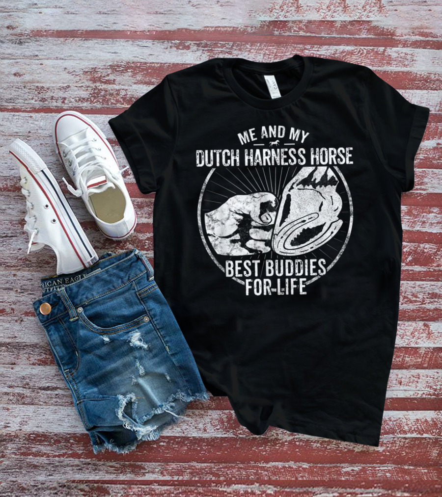 Me And My Dutch Harness Horse Best Buddies For Life T-Shirt