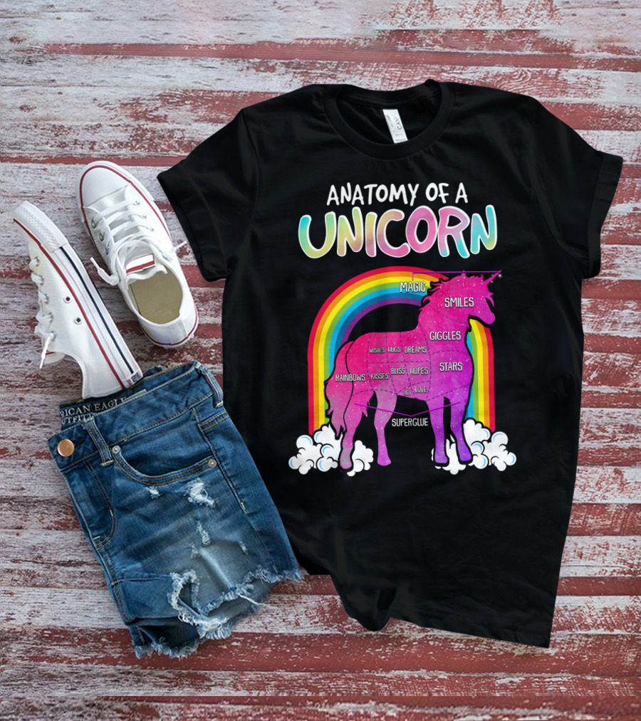 Anatomy Of A Unicorn Rainbows Magic Smiles Giggles Wishes Dreams Hopes Stars Superglue T-Shirt