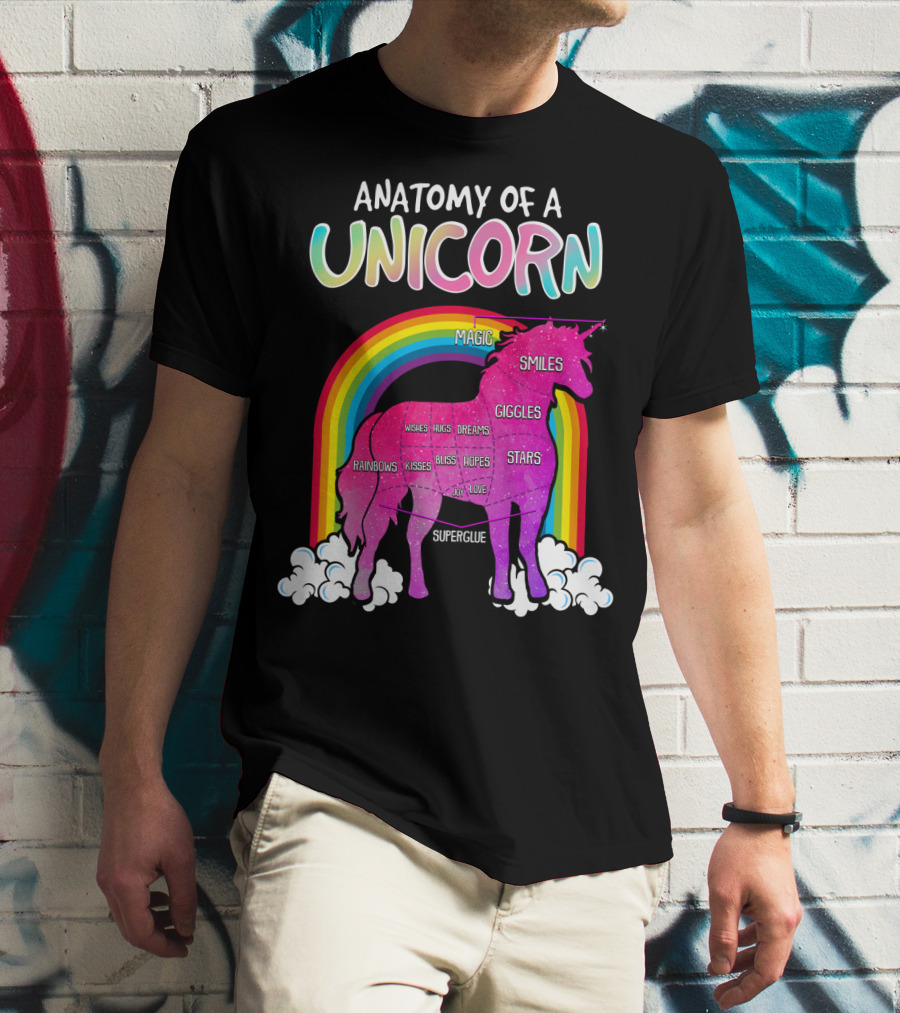 Anatomy Of A Unicorn Rainbows Magic Smiles Giggles Wishes Dreams Hopes Stars Superglue T-Shirt