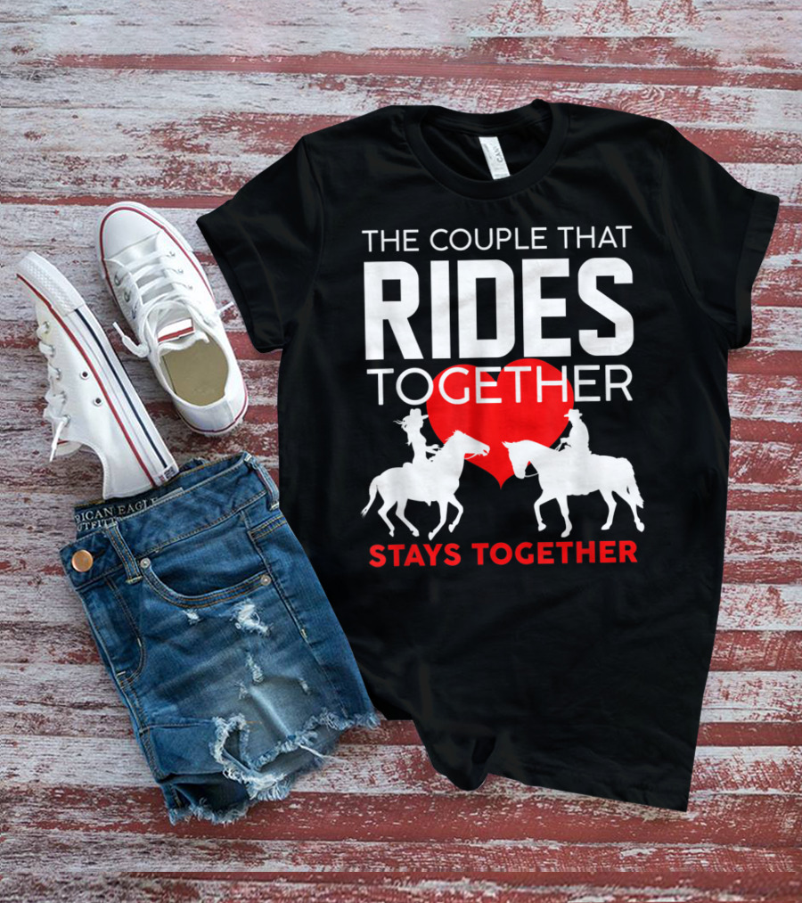 The Couple That Rides Together Stays Together Cute Horse Lover T-Shirt