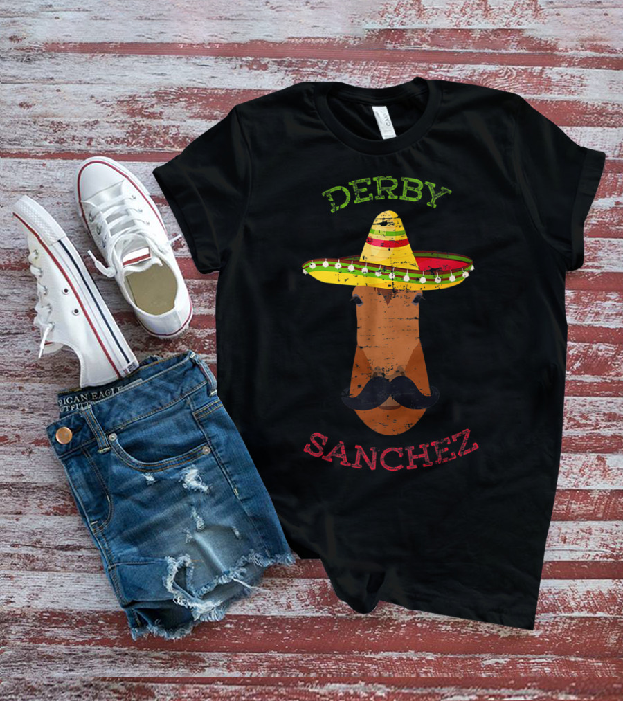 Derby Sanchez Horse Racing Cinco De Mayo Sombrero Mustache T-Shirt
