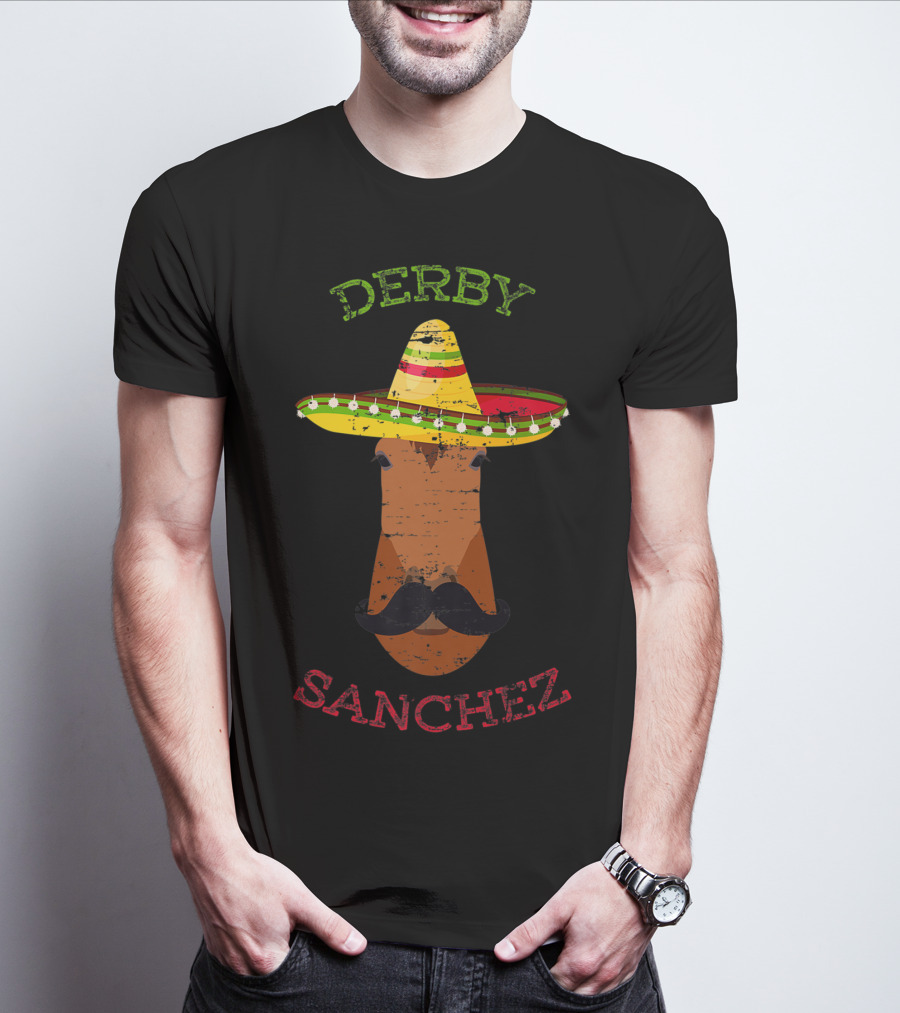 Derby Sanchez Horse Racing Cinco De Mayo Sombrero Mustache T-Shirt