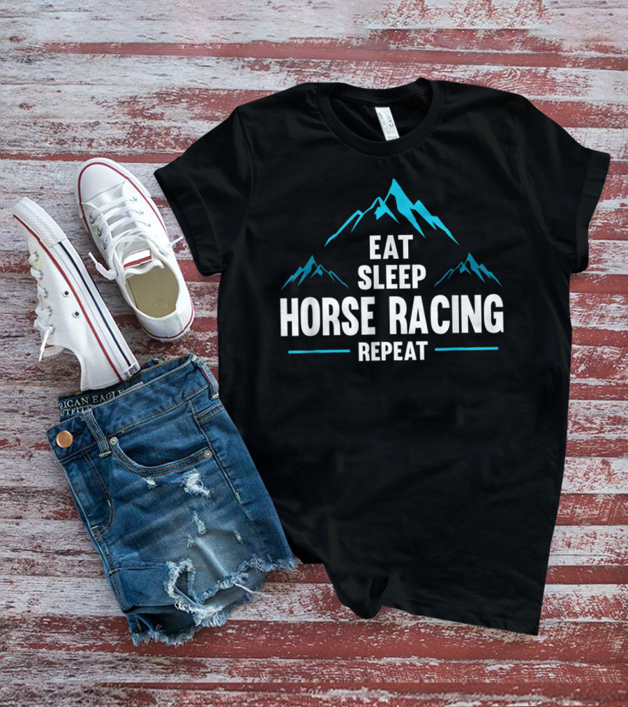 Eat Sleep Horse Racing Repeat Mountains T-Shirt
