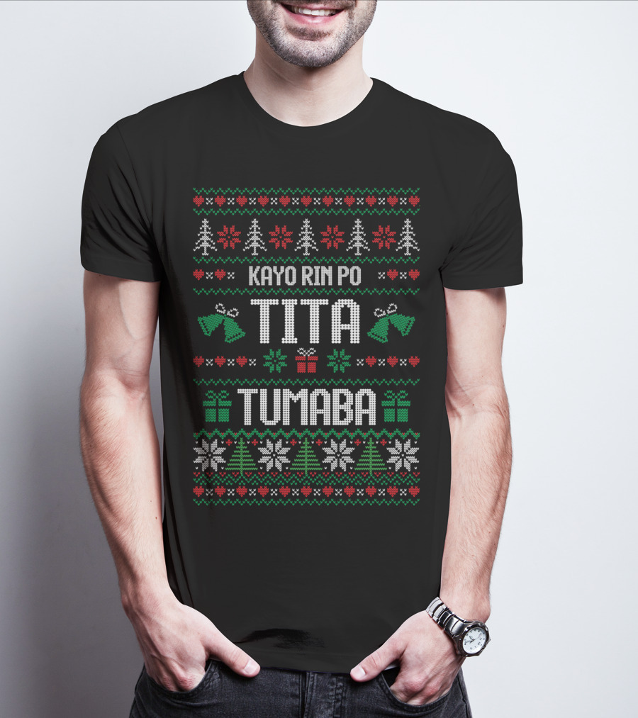 Kayo Rin Po Tita Tumaba Christmas Ugly Sweater Bells Trees Snowflakes T-Shirt