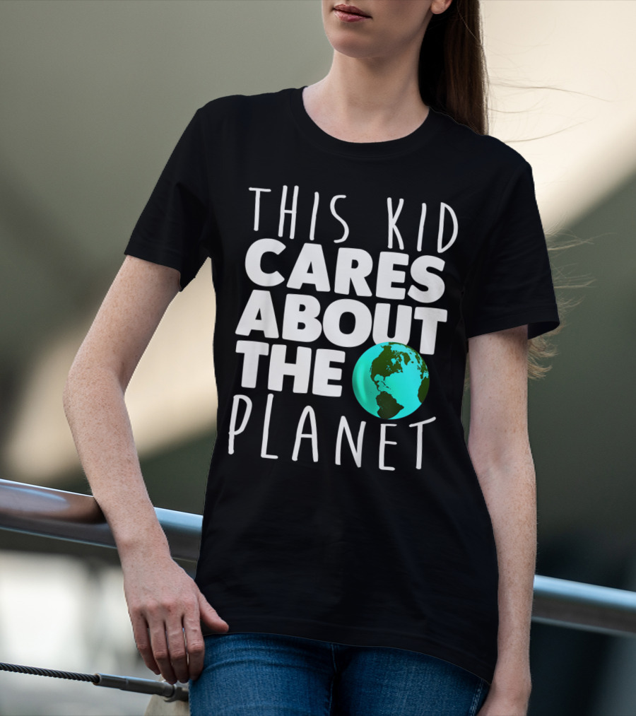This Kid Cares About The Planet Earth Day Environmental Recycling Climate T-Shirt