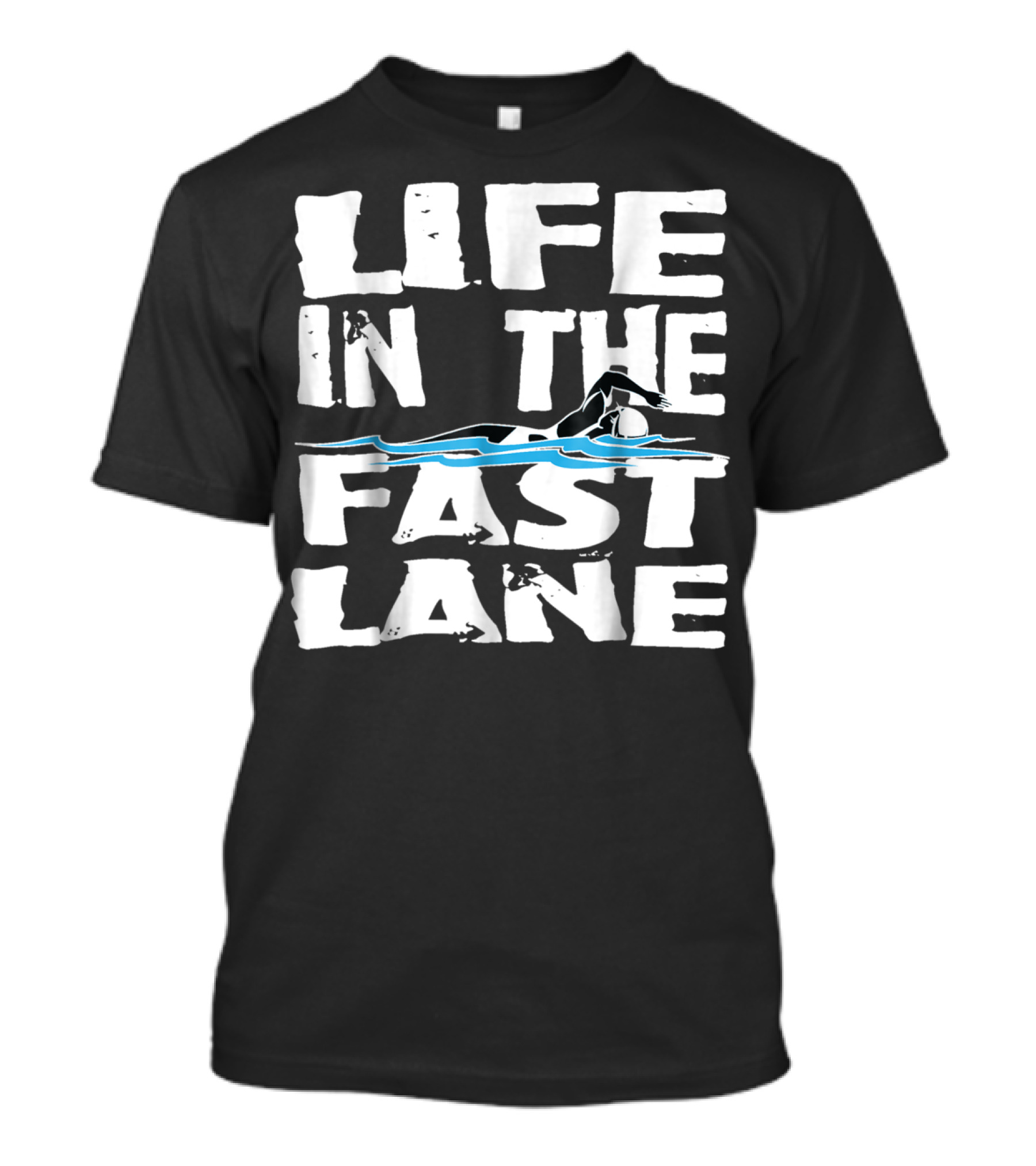 Life In The Fast Lane Swimming Lap Pool Racer T-Shirt