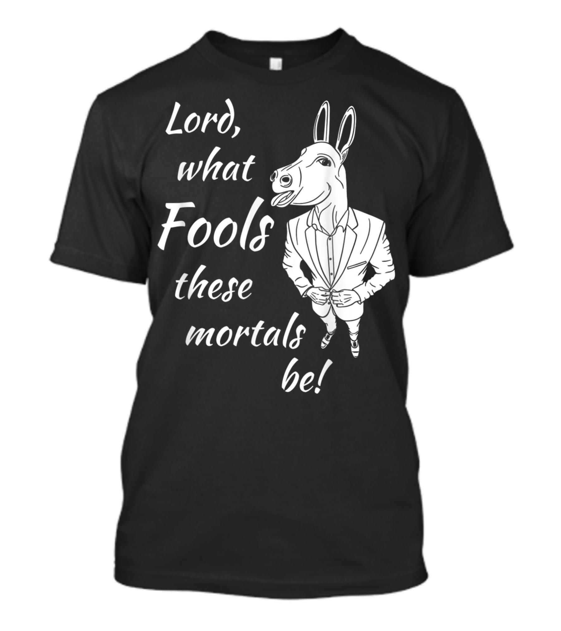 Lord What Fools These Mortals Be Donkey Suit T-Shirt