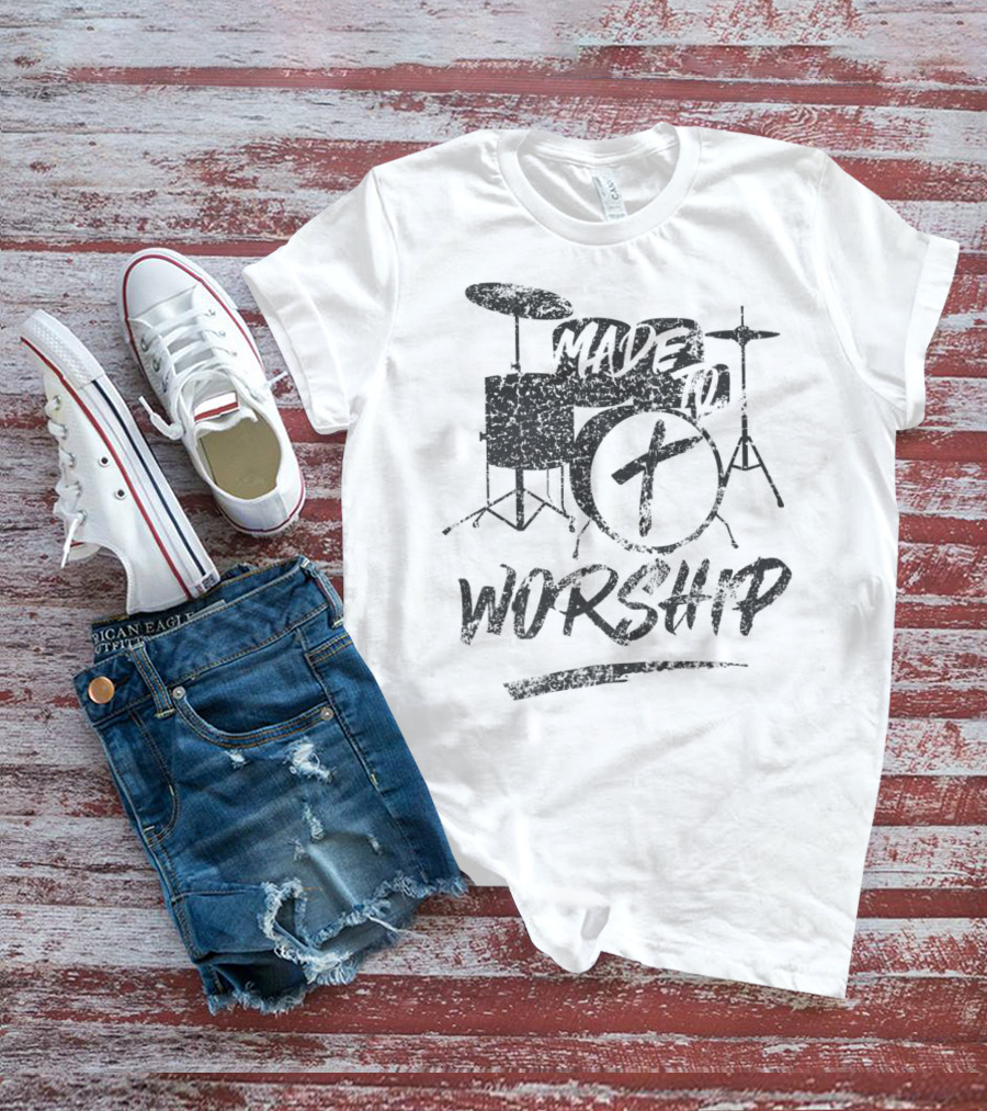 Made To Worship Christian Drummer Faith Drum Kit T-Shirt