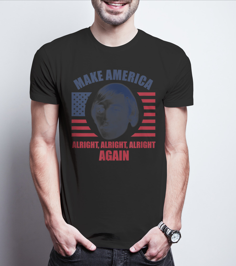 MAKE AMERICA ALRIGHT ALRIGHT ALRIGHT AGAIN FLAG IMAGE T-Shirt