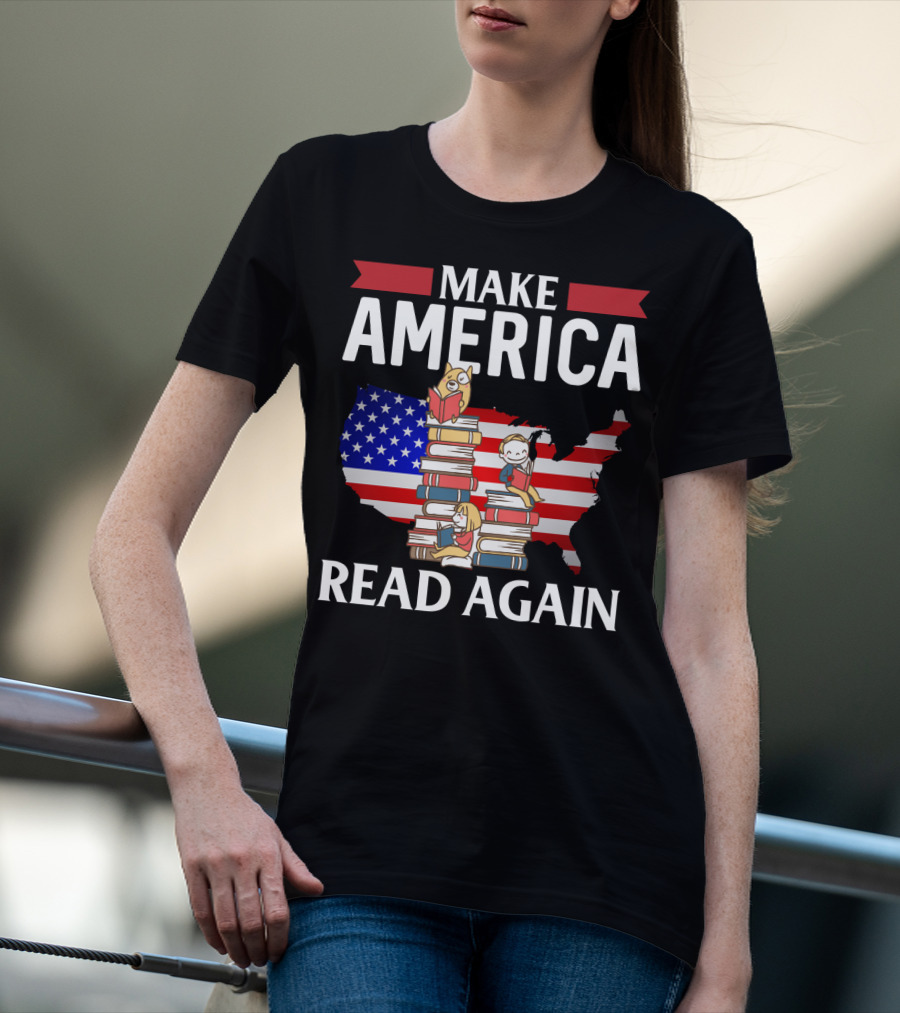 Make America Read Again Books Novels Readers With USA Flag And Stack Of Books T-Shirt