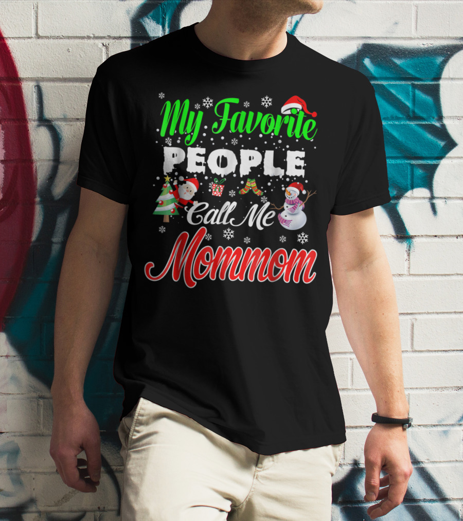 My Favorite People Call Me Mommom Christmas Snowflakes Santa Hat Tree Snowman T-Shirt