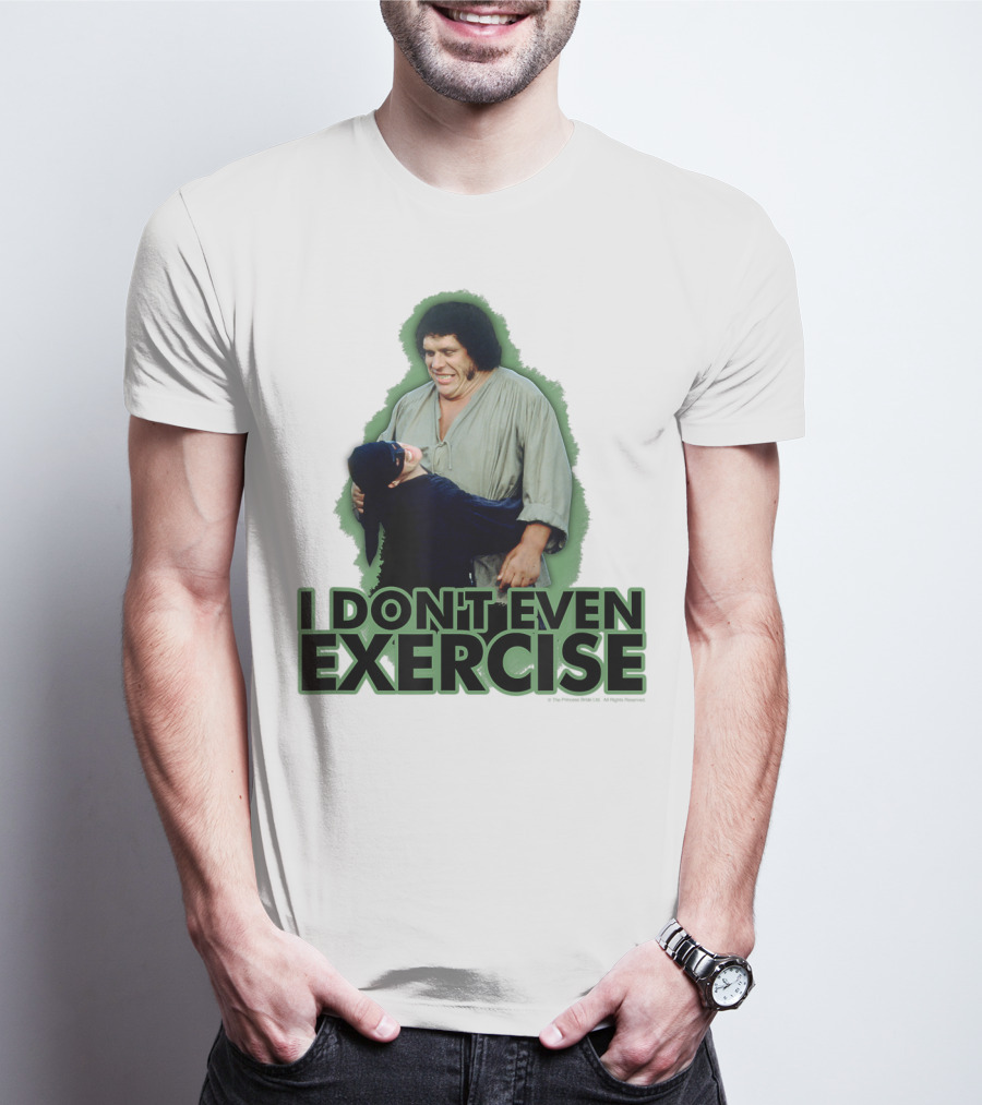 Princess Bride Fezzik I Don't Even Exercise T-Shirt