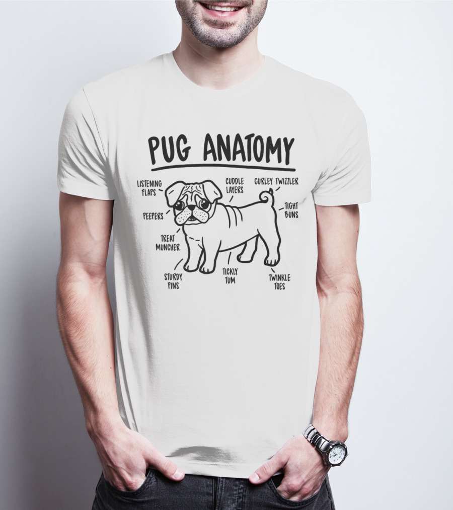 Pug Anatomy Listening Flaps Cuddle Layers Peepers Treat Muncher Twinkle Toes Ticky Tum Curley Twizzler Tight Buns Sturdy Pins Dog Lover Breed Diagram T-Shirt