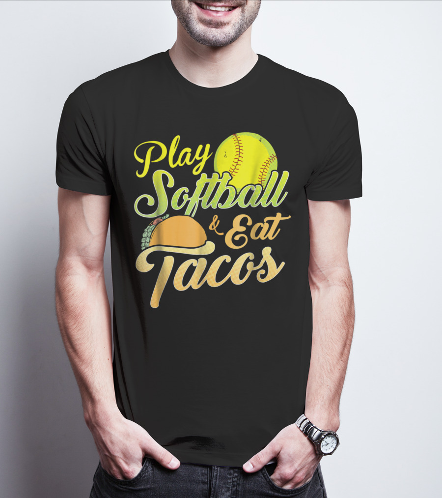 Play Softball And Eat Tacos T-Shirt