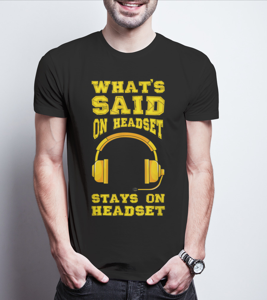 What's Said On Headset Stays On Headset Stage Manager Theater Musical Pun T-Shirt