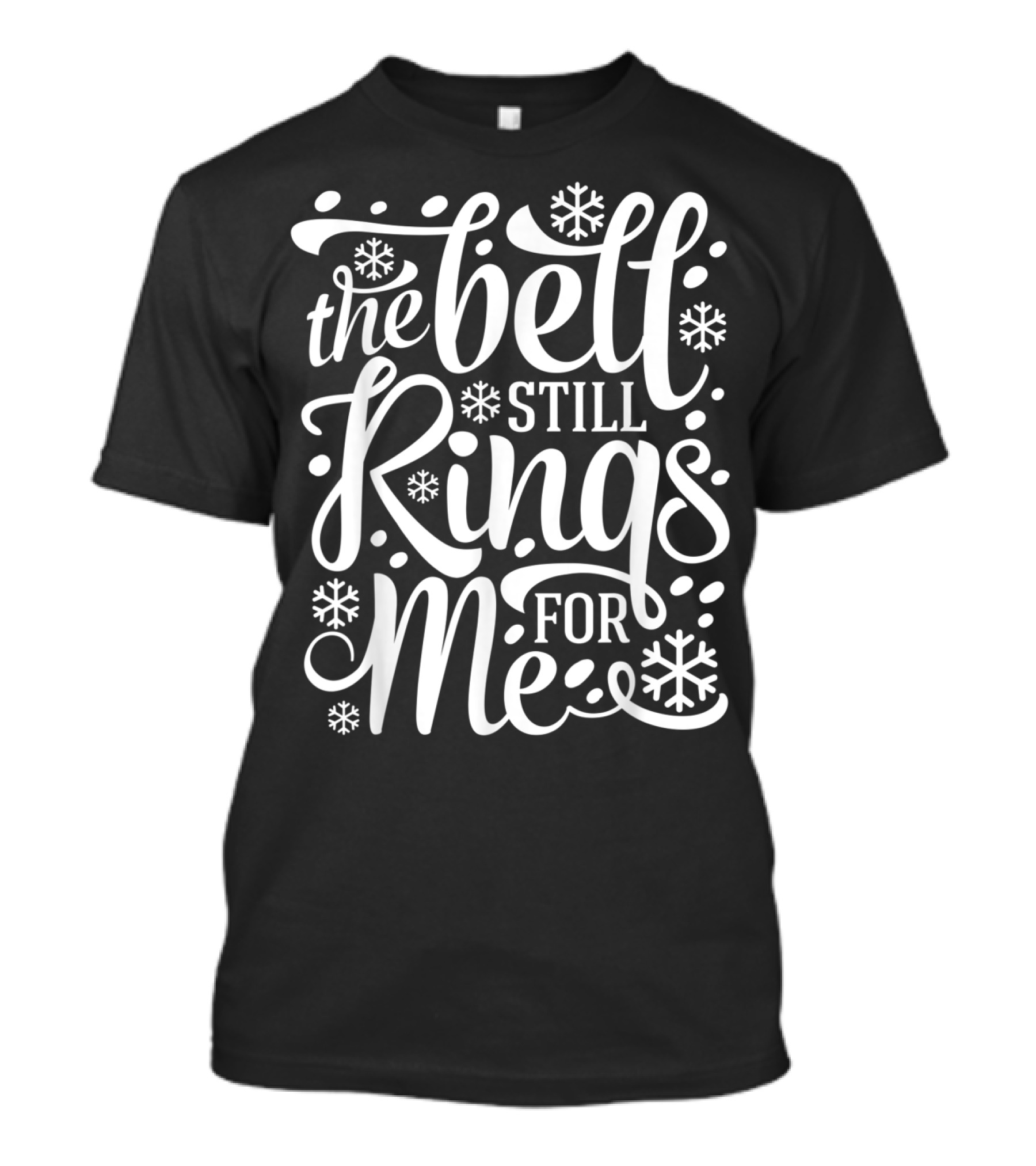 The Bell Still Rings For Me With Snowflakes Believe T-Shirt