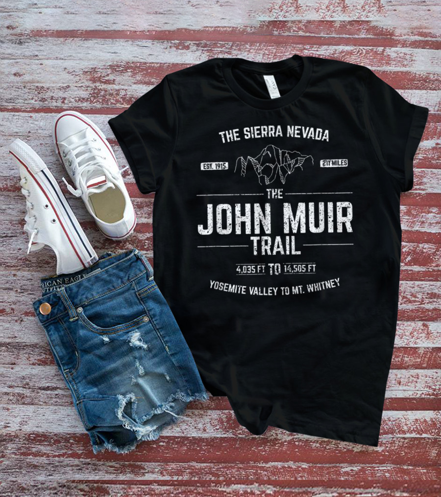 The Sierra Nevada John Muir Trail Yosemite Valley To Mt. Whitney 211 Miles T-Shirt