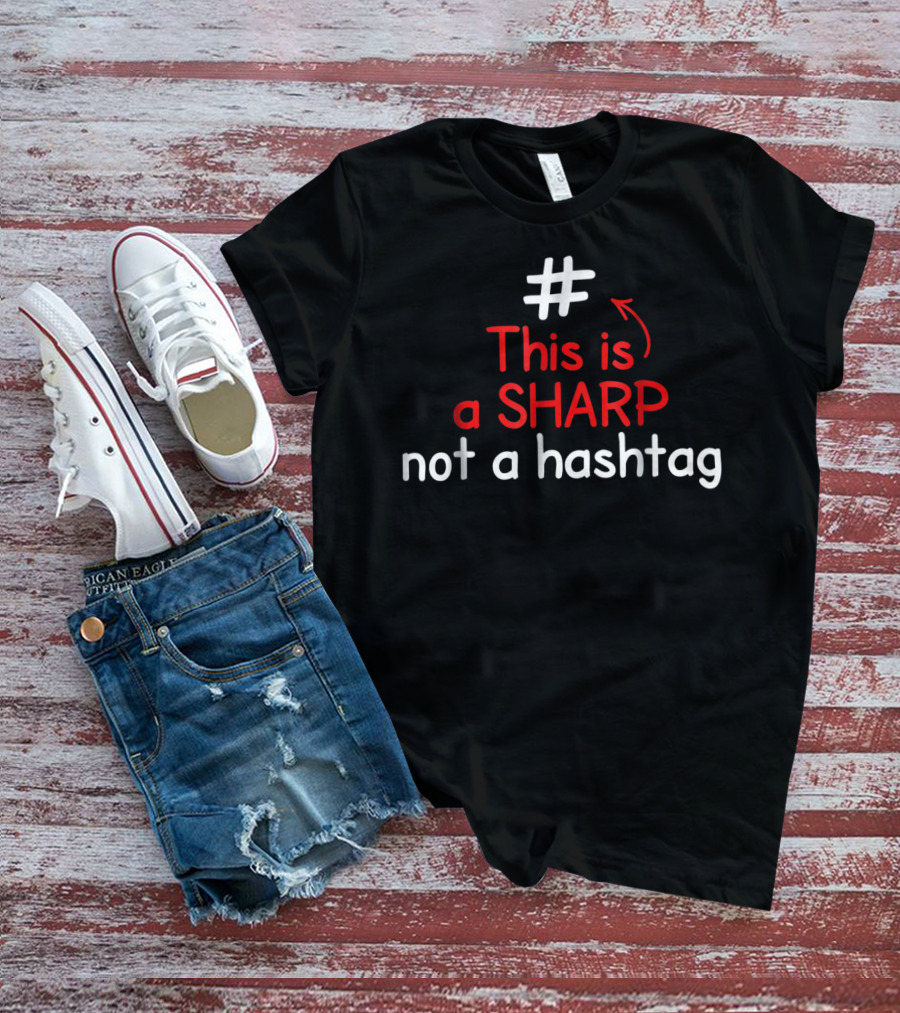 This Is A Sharp Not A Hashtag Music Teacher T-Shirt