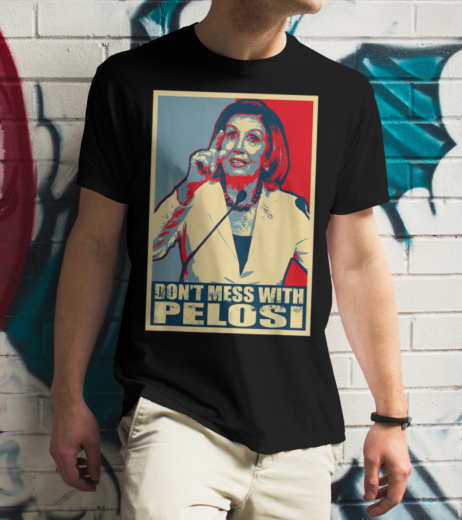 Don't Mess With Pelosi Impeachment T-Shirt