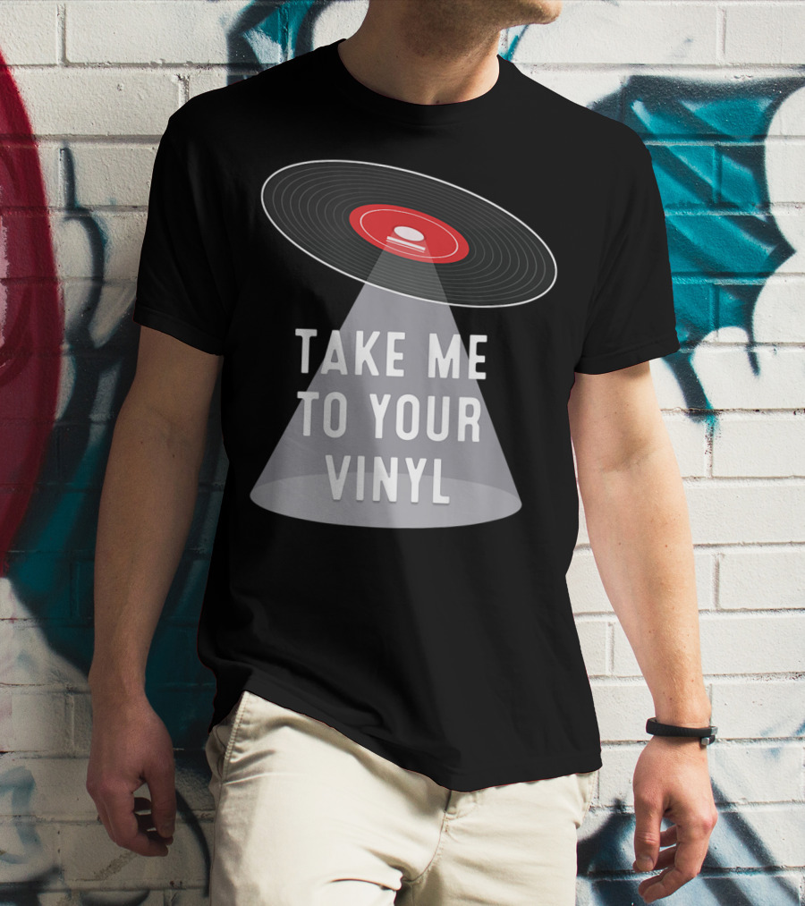 Take Me To Your Vinyl Record Collector T-Shirt