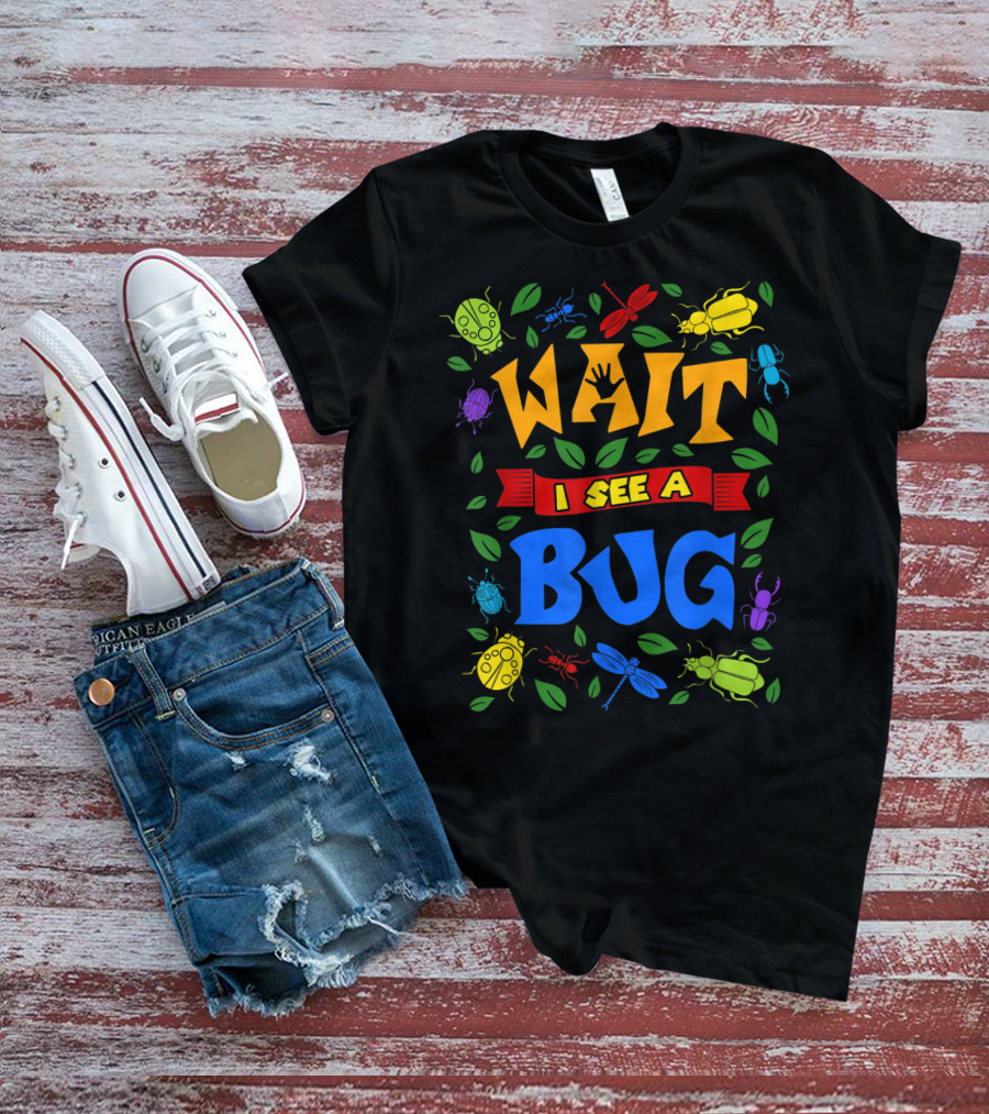 Wait I See A Bug Ladybug Beetle Dragonfly Ant Leaves T-Shirt