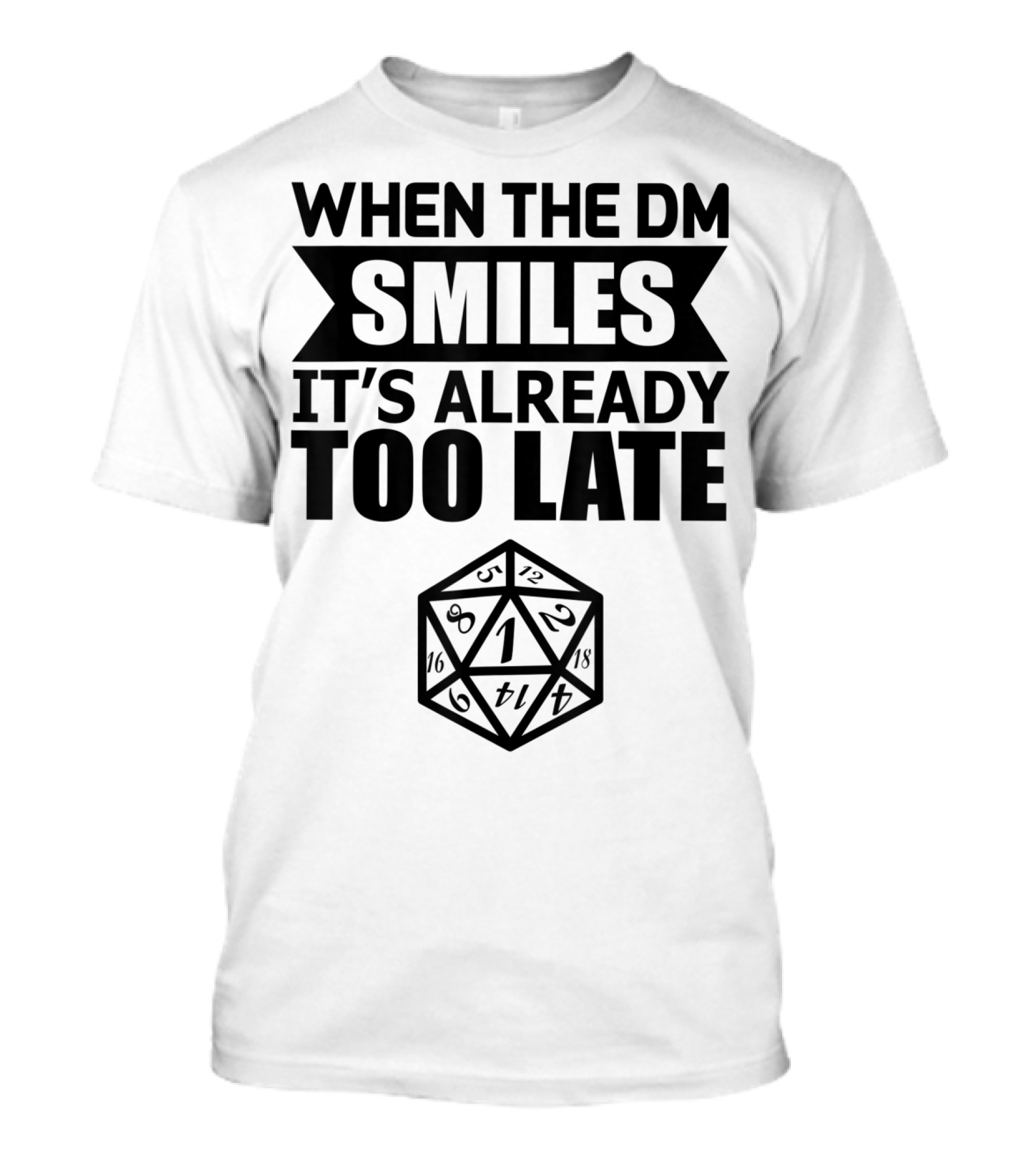 When The DM Smiles It's Already Too Late Dice Humor T-Shirt