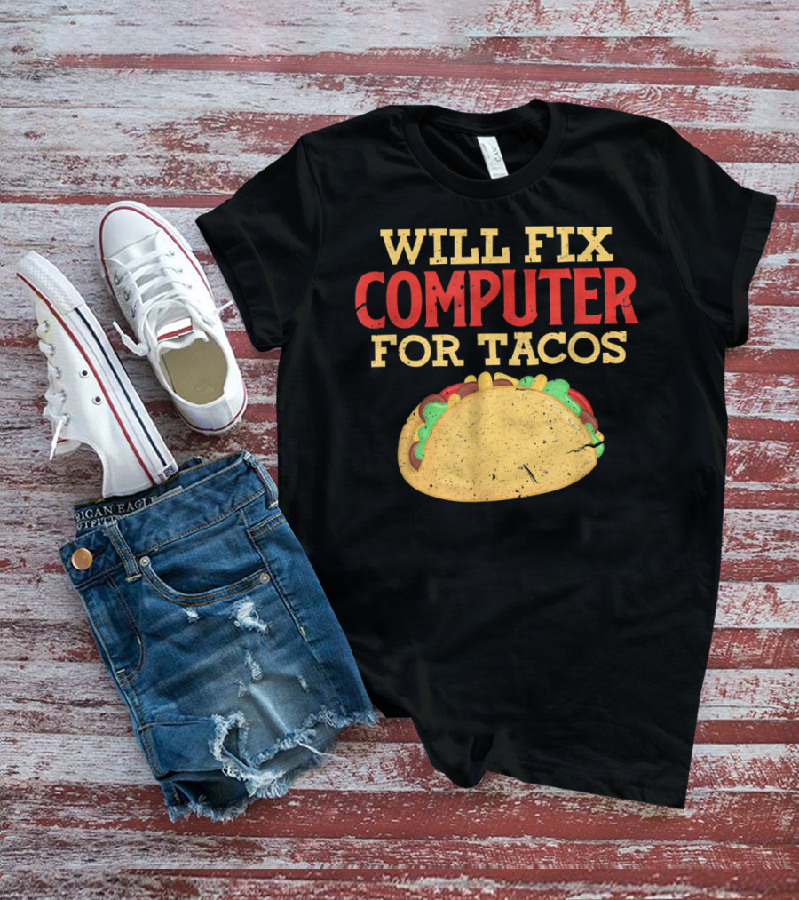 Will Fix Computer For Tacos Programmer Humor T-Shirt