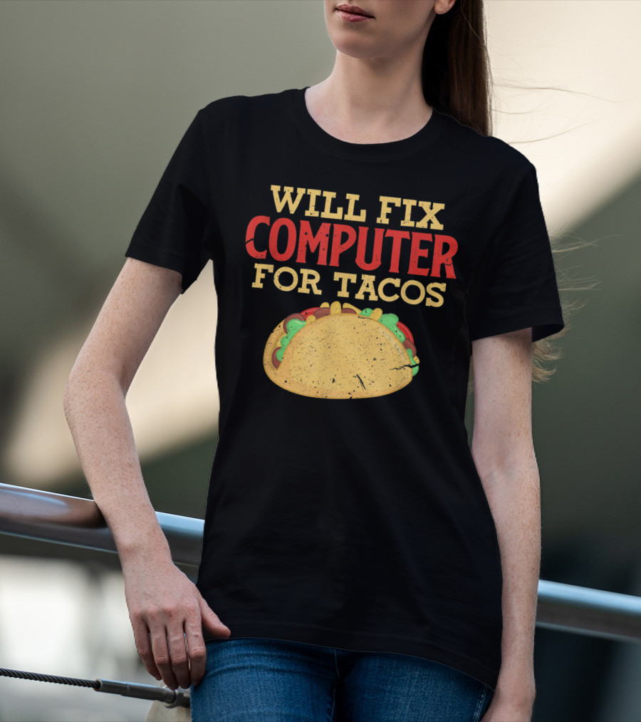 Will Fix Computer For Tacos Programmer Humor T-Shirt