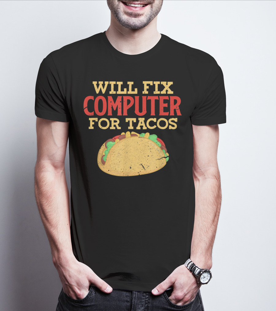 Will Fix Computer For Tacos Programmer Humor T-Shirt
