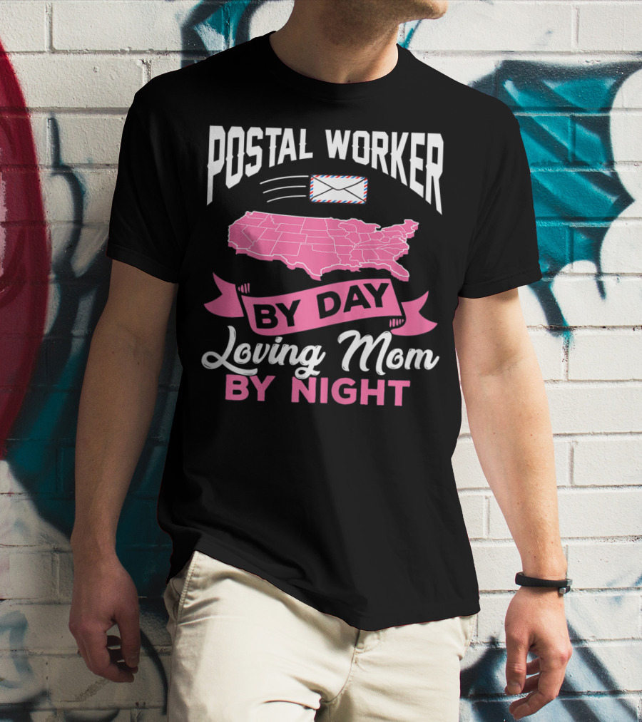 Postal Worker By Day Loving Mom By Night T-Shirt
