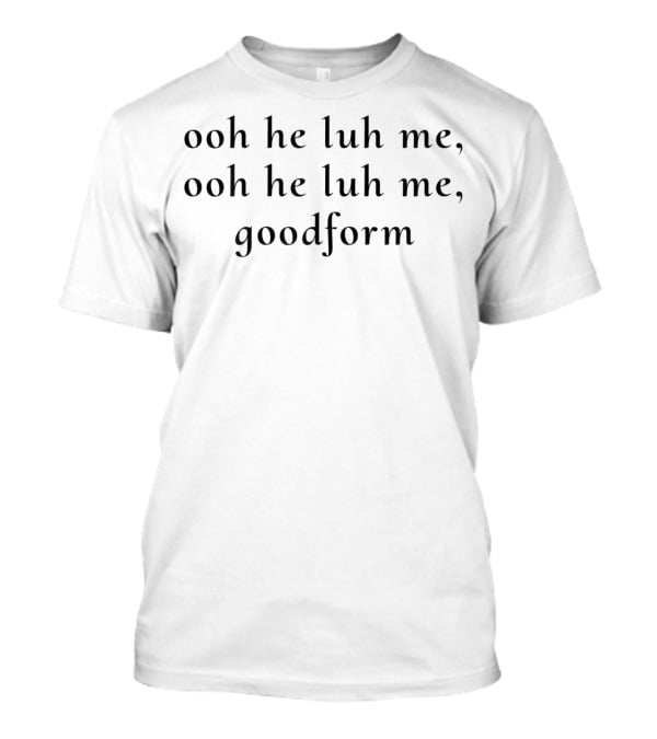 Ooh He Luh Me Ooh He Luh Me Goodform T-Shirt
