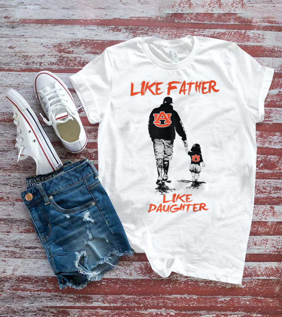 Like Father Like Daughter Auburn Tigers T-Shirt