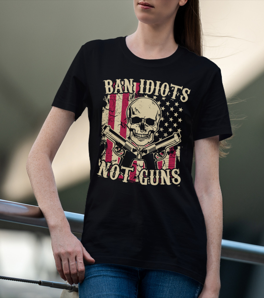 Ban Idiots Not Guns Skull With American Flag Pistols 2nd Amendment T-Shirt