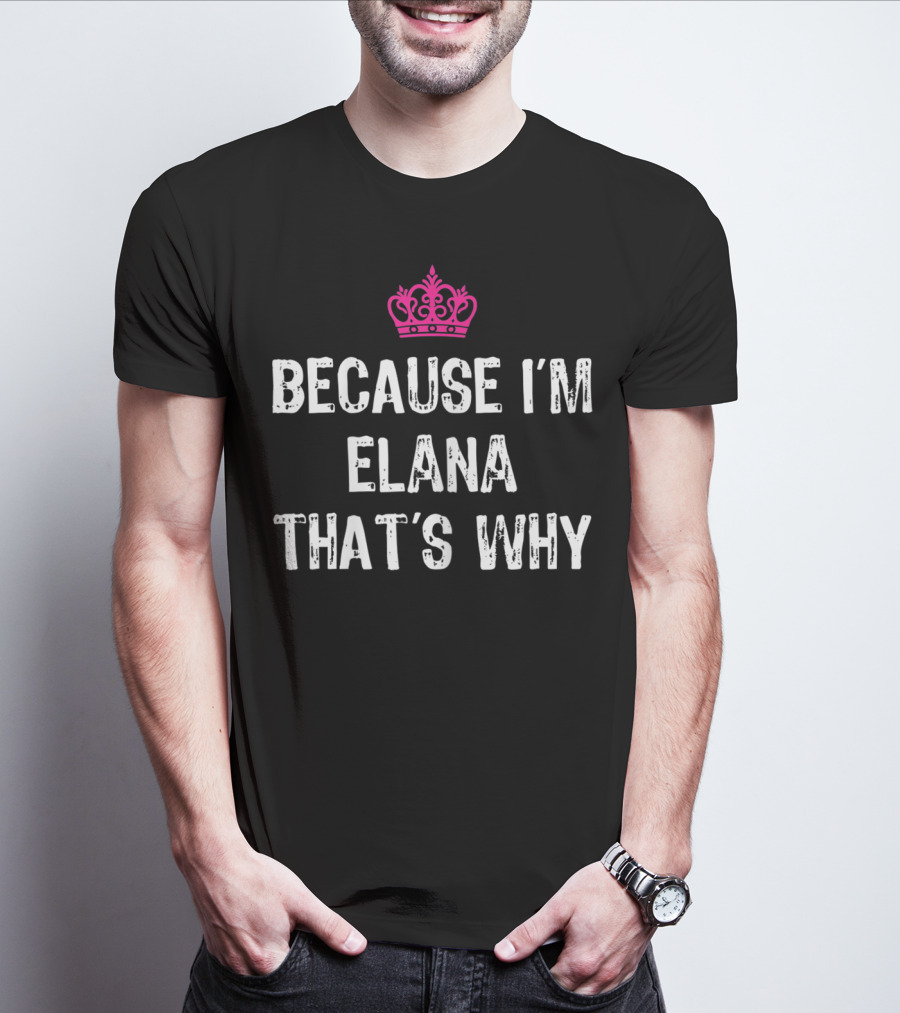 Because I'm Elana That's Why Pink Crown Ribbed White Letters T-Shirt
