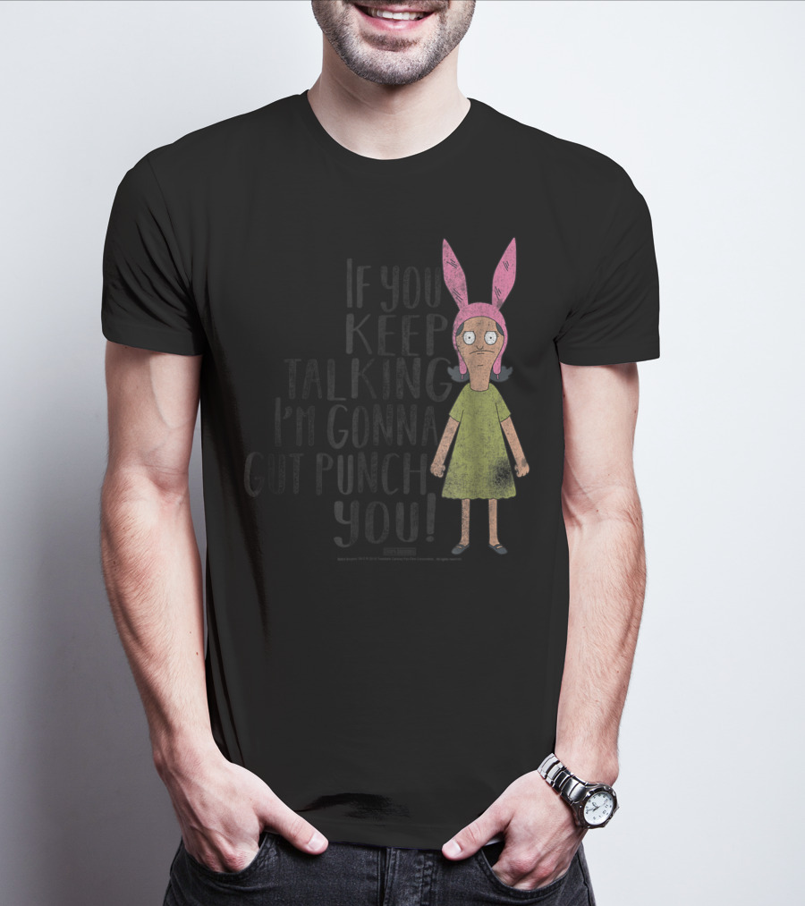Bob's Burgers If You Keep Talking I'm Gonna Gut Punch You Louise Belcher T-Shirt