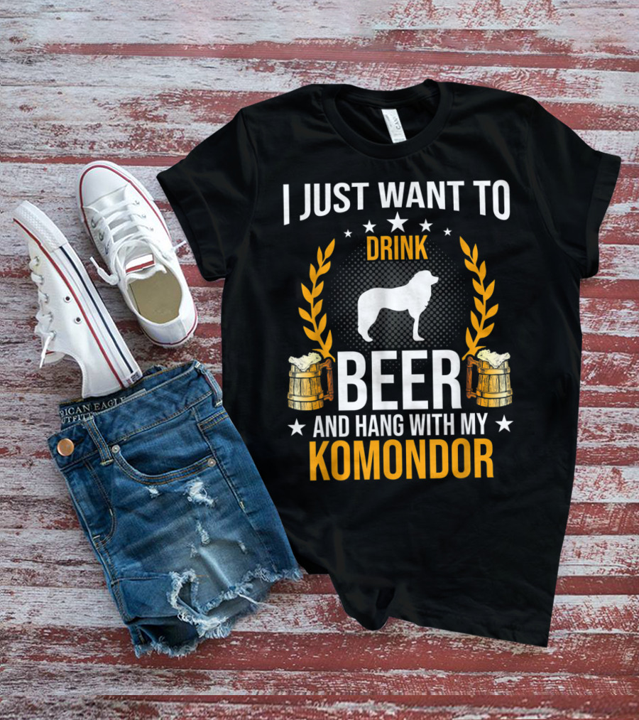 I Just Want To Drink Beer And Hang With My Komondor T-Shirt