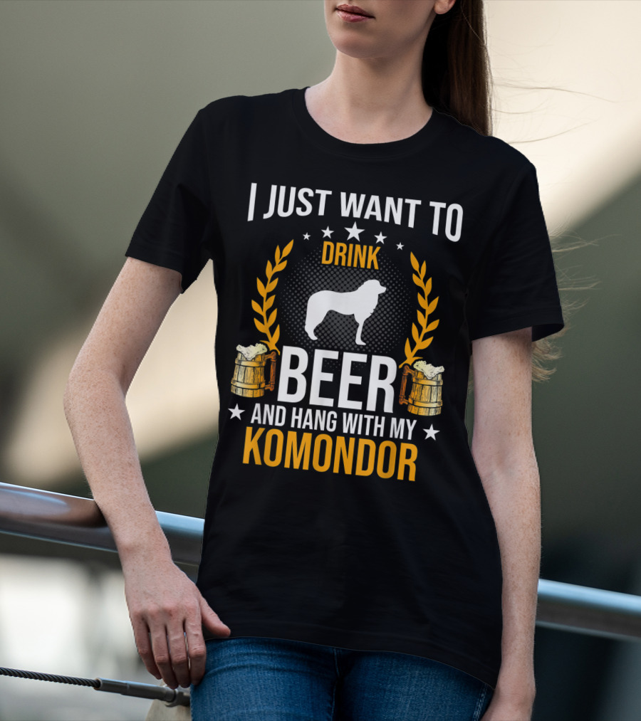 I Just Want To Drink Beer And Hang With My Komondor T-Shirt