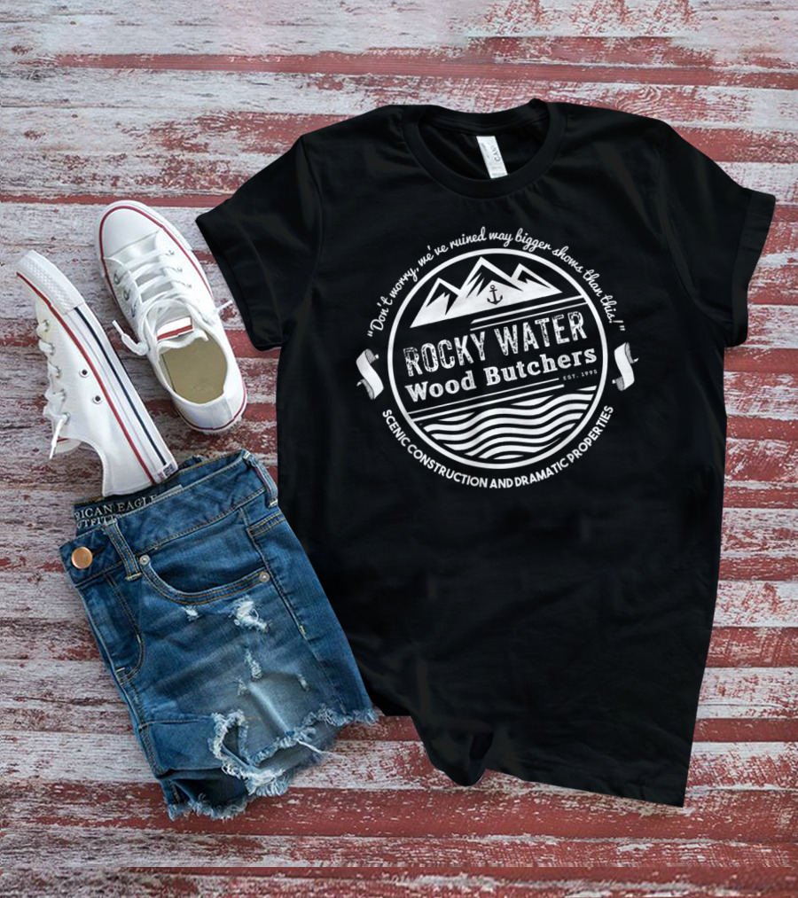 Rocky Water Wood Butchers Scenic Construction And Dramatic Properties T-Shirt