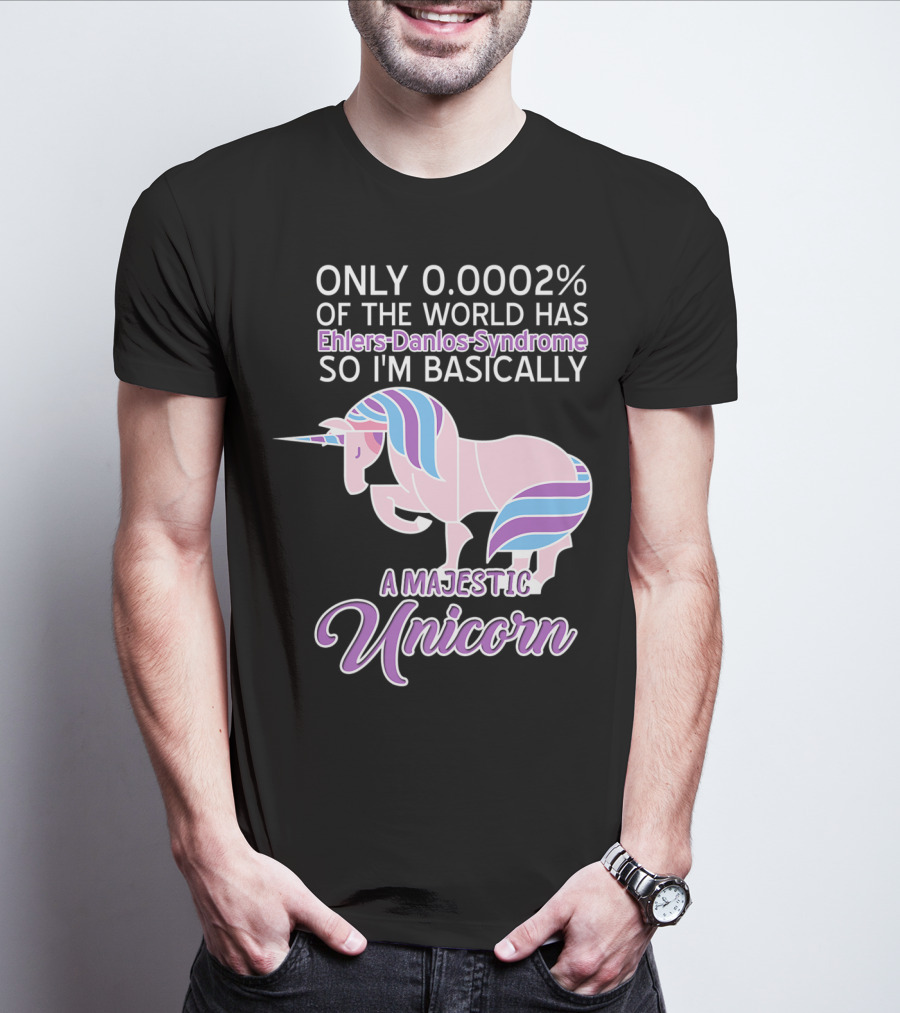 Only 0.0002% Of The World Has Ehlers-Danlos Syndrome So I'm Basically A Majestic Unicorn T-Shirt