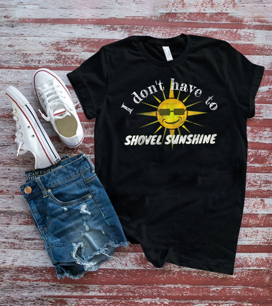 Funny Florida State Snowbird I Don't Have To Shovel Sunshine T-Shirt