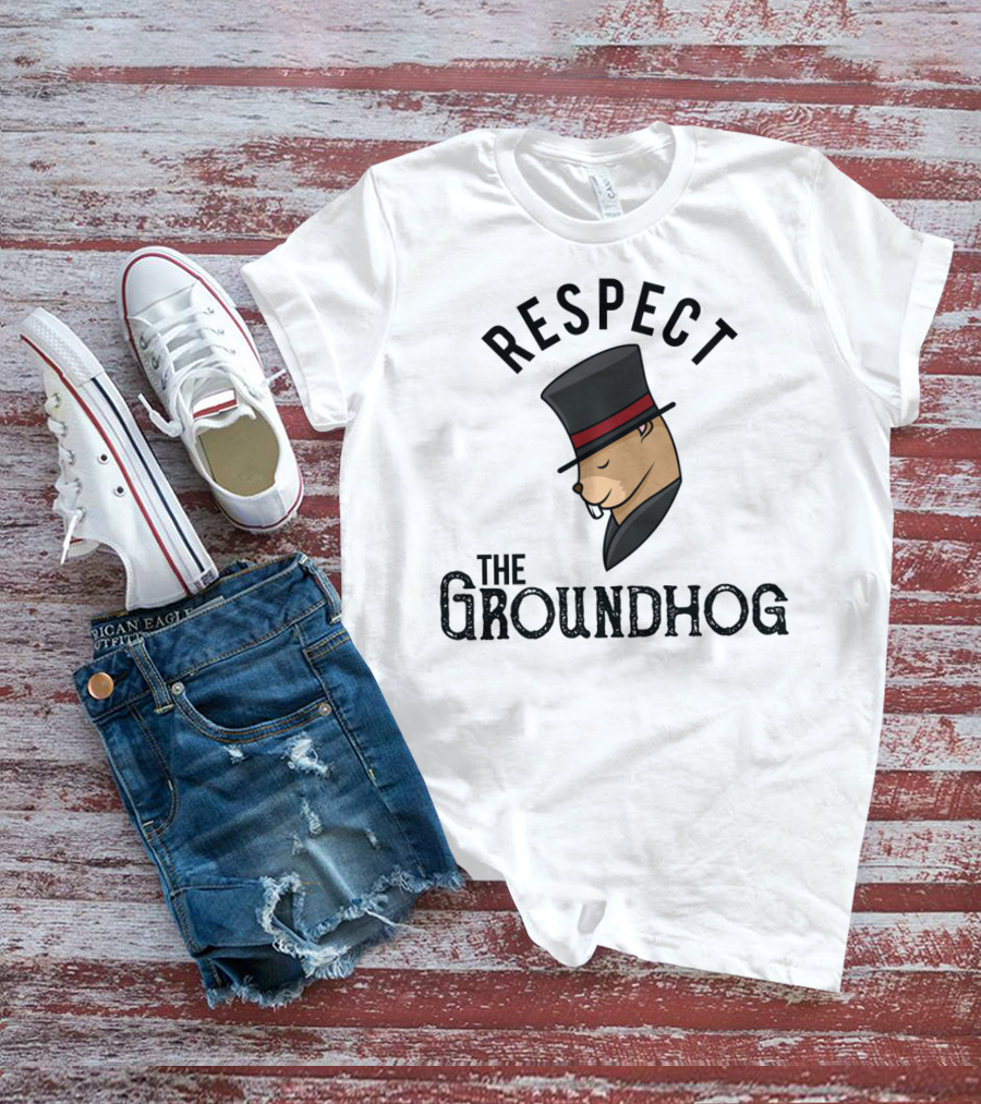 Respect The Groundhog Happy Groundhog Day T-Shirt