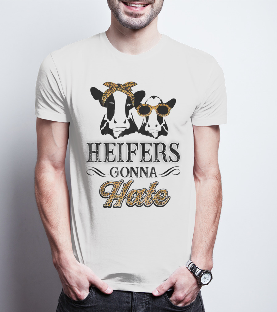 Heifers Gonna Hate Leopard Print Cute Perfect Holidays T-Shirt