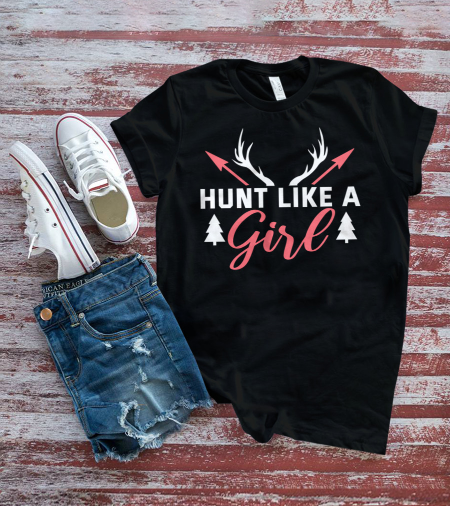 Hunt Like A Girl Antlers Arrows Trees Female Hunter T-Shirt
