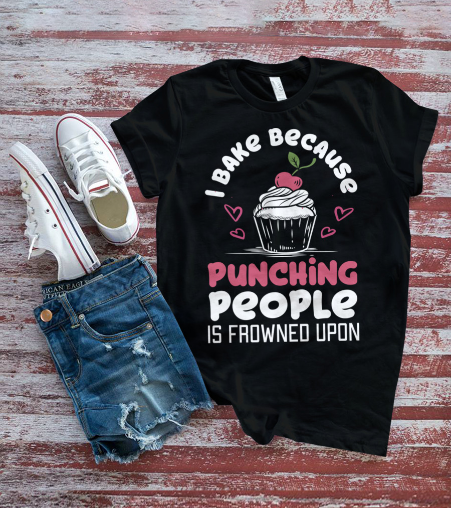 I Bake Because Punching People Is Frowned Upon Cupcake Hearts T-Shirt