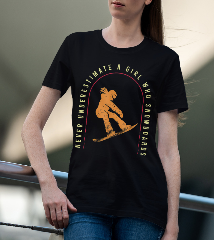 Never Underestimate A Girl Who Snowboards Cool Snowboarding T-Shirt