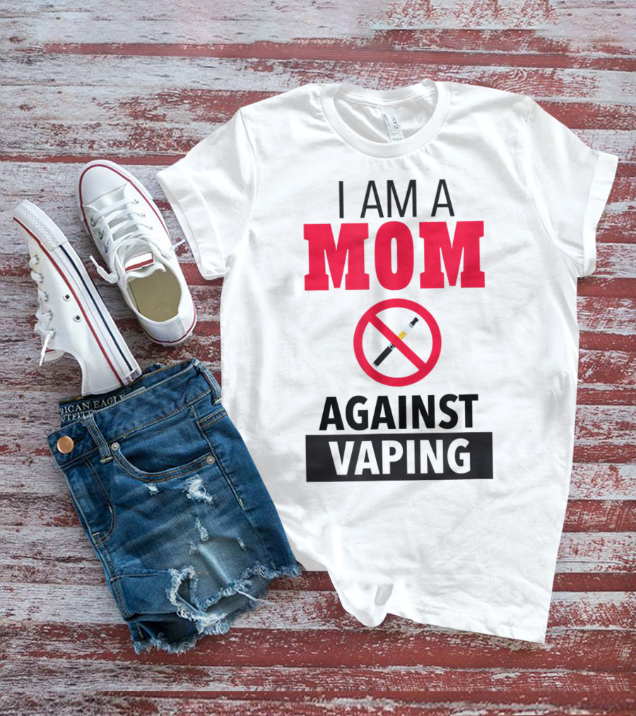 I Am A Mom Against Vaping No Smoking Symbol Anti Electronic T-Shirt