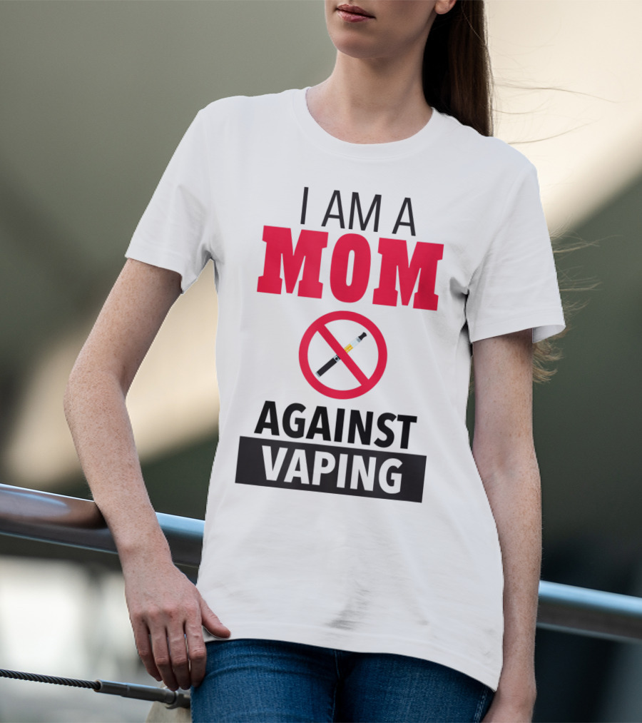 I Am A Mom Against Vaping No Smoking Symbol Anti Electronic T-Shirt
