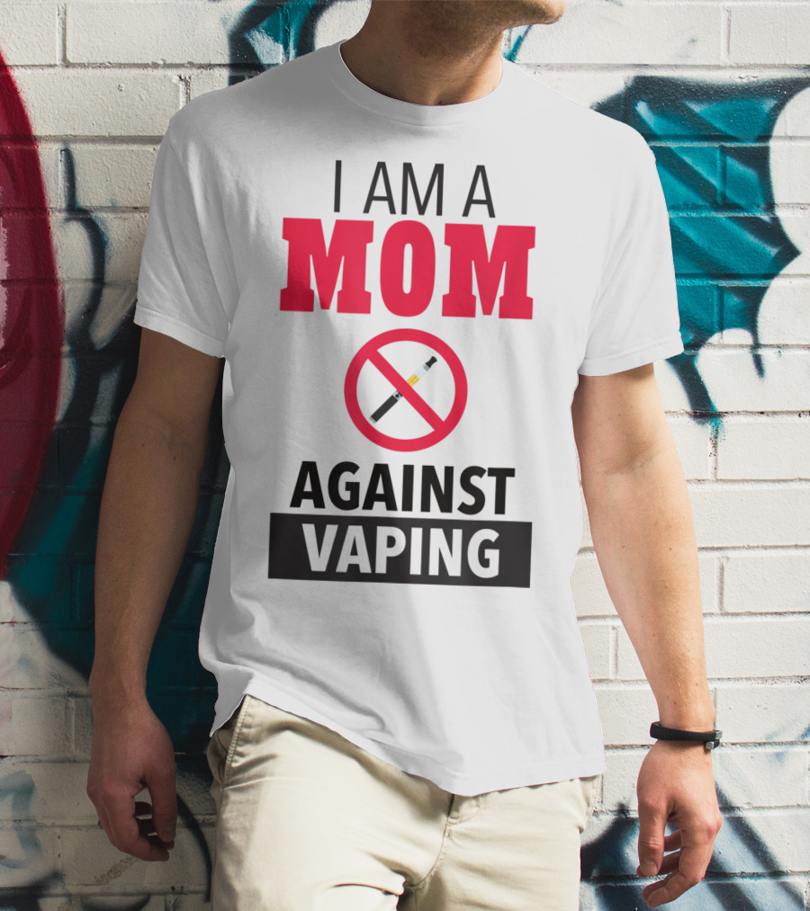 I Am A Mom Against Vaping No Smoking Symbol Anti Electronic T-Shirt