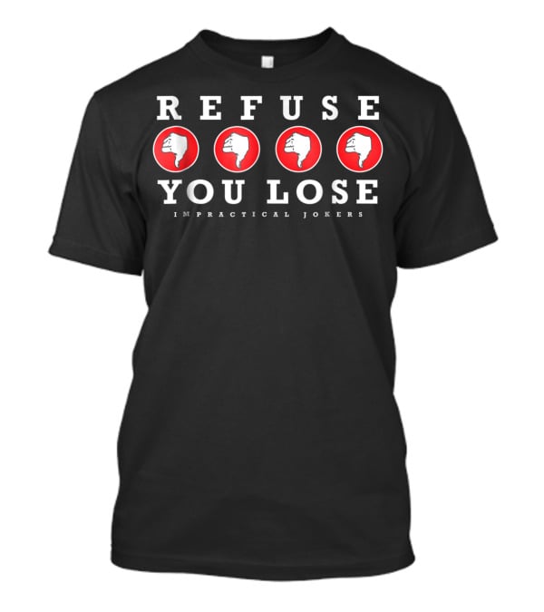 Refuse You Lose Impractical Jokers Four Thumbs Down Red Circles T-Shirt