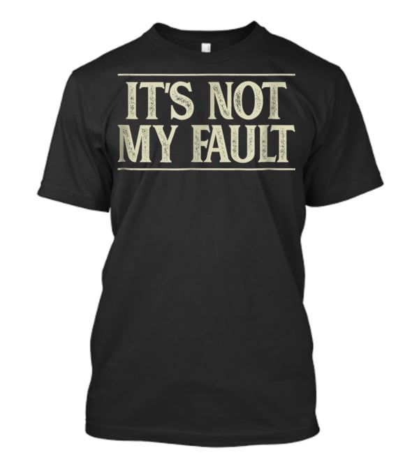 It's Not My Fault Retro T-Shirt